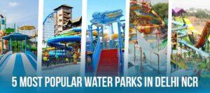 Read more about the article 5 Most Popular Water Parks In Delhi NCR