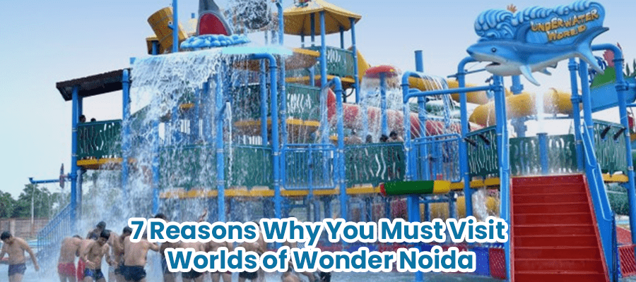 You are currently viewing 7 Reasons Why You Must Visit Worlds of Wonder Noida